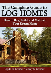 The Complete Guide To Log Homes: How To