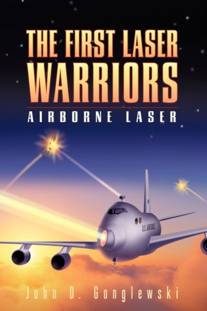 The First Laser Warriors: Airborne Laser