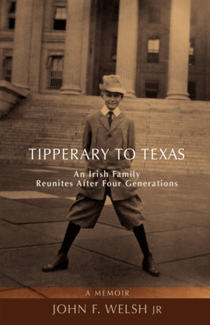 Tipperary To Texas: An Irish Family Reun By Welsh, John F., Jr.