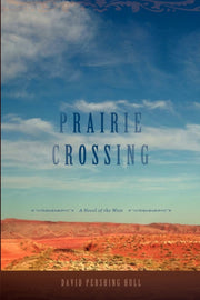 Prairie Crossing: A Novel Of The West