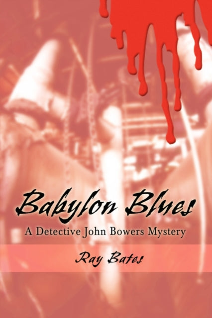 Babylon Blues: A Detective John Bowers M