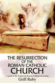 The Resurrection Of The Roman Catholic C By Ruby, Griff