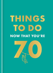 Things To Do Now That Youre 70