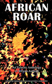 African Roar: An Eclectic Anthology Of A