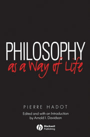 Philosophy As A Way Of Life By Hadot, Pierre