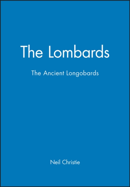 The Lombards: The Ancient Longobards By Christie, Neil