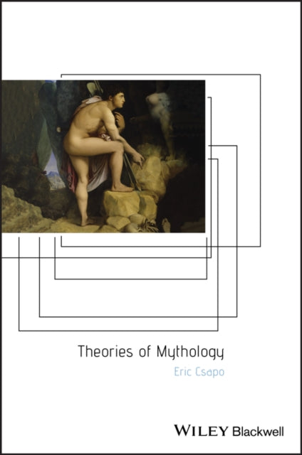 Theories Of Mythology By Csapo, Eric