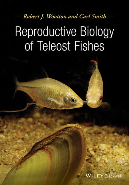 Reproductive Biology Of Teleost Fishes By Wootten,r. J.