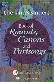 Kings Singers Book Of Rounds, Canons And By Hal Leonard Publishing Corporation