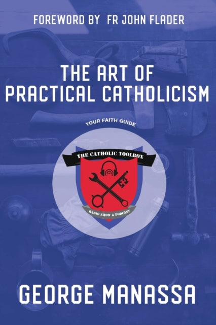 The Art Of Practical Catholicism