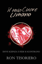 Il Mio Cuore Umano: Dove Scienza E Fede