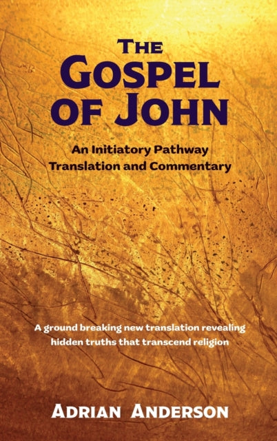 The Gospel Of John: An Initiatory Pathwa By Anderson, Adrian