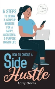 How To Choose A Side Hustle: 6 Steps To