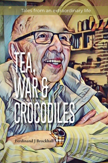 Tea, War And Crocodiles: Tales From An E
