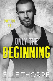 Only The Beginning By Thorpe, Elle,