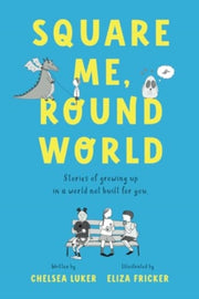 Square Me, Round World: Stories Of Growi By Luker, Chelsea