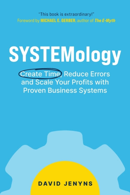 Systemology: Create Time, Reduce Errors