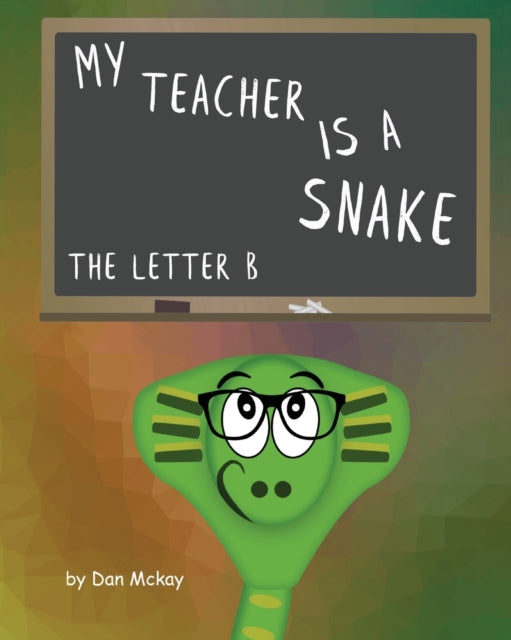 My Teacher Is A Snake The Letter B