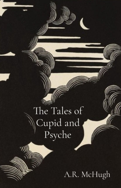 The Tales Of Cupid And Psyche By Mchugh, A., R.