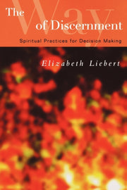The Way Of Discernment: Spiritual Practi By Liebert, Elizabeth