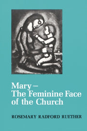 Mary--the Feminine Face Of The Church By Ruether, Rosemary Ra
