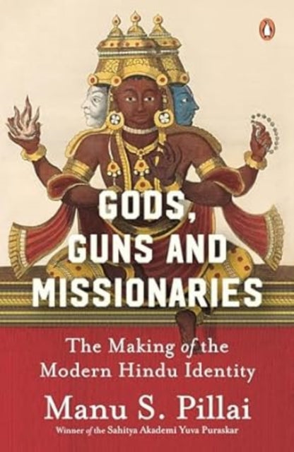 Gods Guns Missionaries The Making Of The By Pillai, Manu