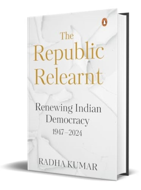 Republic Relearnt Renewing Indian Democr By Radha Kumar