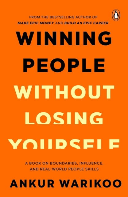 Winning People Without Losing Yourself By Warikoo, Ankur
