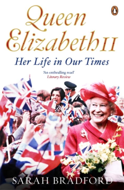 Queen Elizabeth Ii Her Life In Our Times By Bradford, Sarah