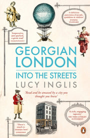 Georgian London Into The Streets By Inglis, Lucy