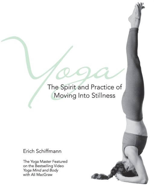 Yoga Spirit & Practise Of Moving Into St By Schiffman, Erich