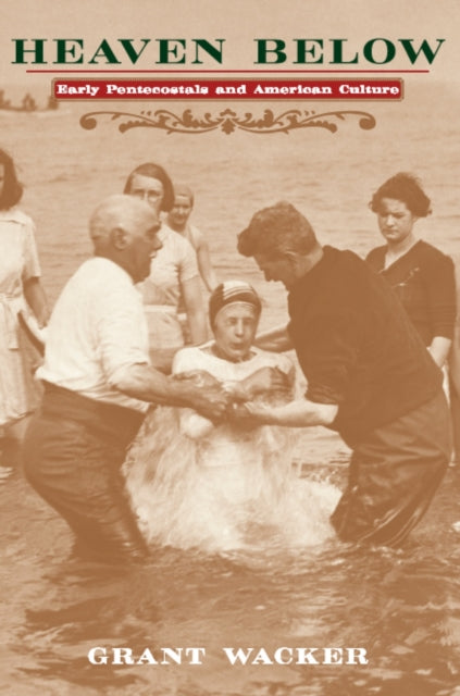 Heaven Below Early Pentecostals Americ