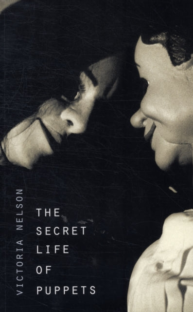 The Secret Life Of Puppets By Nelson, Victoria (fo