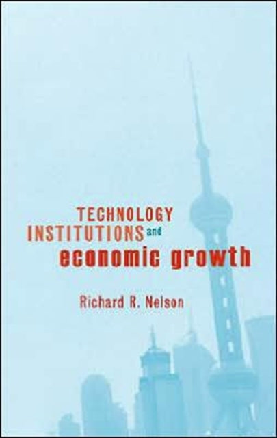 Technology Institutions And Economic By Nelson, Richard R