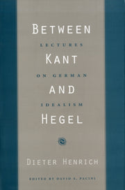 Between Kant And Hegel Lectures On Germ By Henrich, Dieter