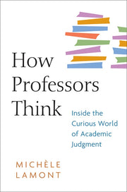 How Professors Think By Lamont, Mich Le