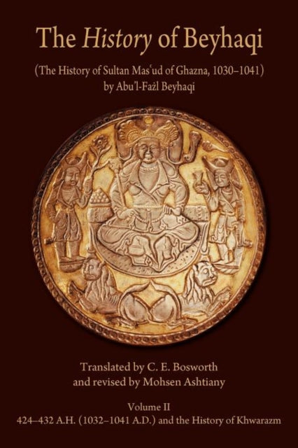 The History Of Beyhaqi The History Of S By Beyhaqi, Abu'l-fa?l
