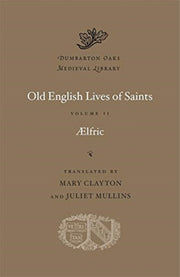 Old English Lives Of Saints Volume Ii By Aelfric