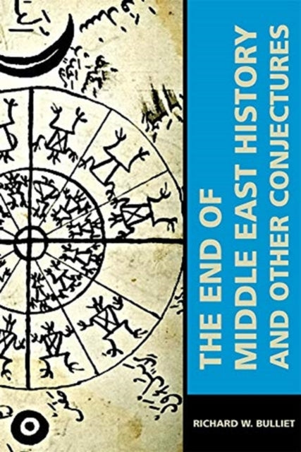 End Of Middle East History & Other Conje By Bulliet, Richard W.