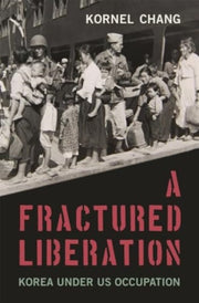 A Fractured Liberation Korea Under Us O By Kornel Chang