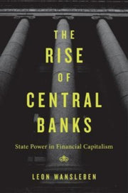 Rise Of Central Banks By Wansleben, Leon