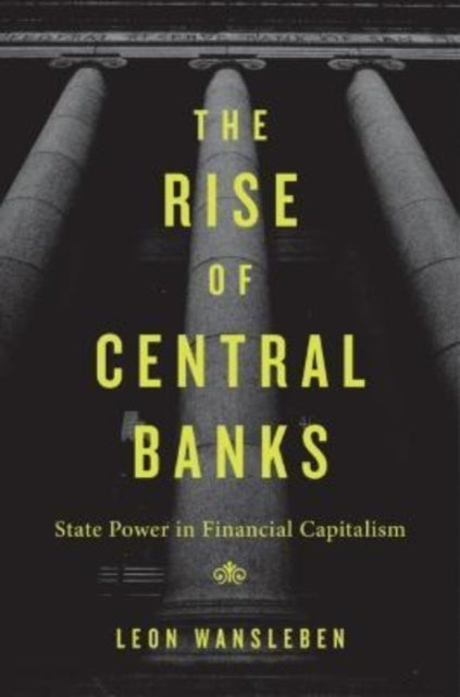Rise Of Central Banks By Wansleben, Leon