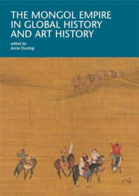 Mongol Empire In Global History And