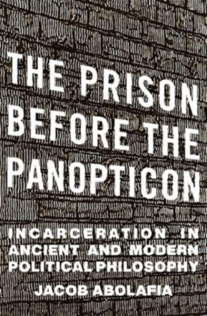 The Prison Before The Panopticon Incarc