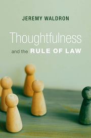 Thoughtfulness And The Rule Of Law By Jeremy Waldron