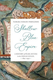 Shallow Blue Empire : A History Of Pearl By Fernando, Tamara Sur