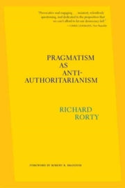 Pragmatism As Anti Authoritarianism