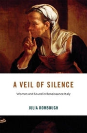 A Veil Of Silence Women And Sound In Re By Rombough, Julia