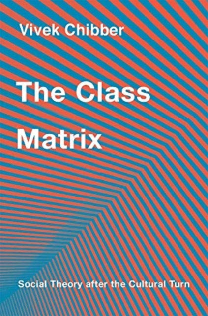 The Class Matrix Social Theory After Th