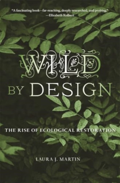 Wild By Design The Rise Of Ecological R By Laura J. Martin